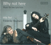 WHY NOT HERE: MUSIC FOR TWO LYRA VIOLS (FORD/ JENKINS/LAWES