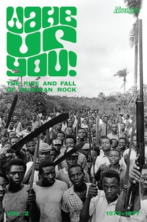 WAKE UP YOU! VOL.2: THE RISE AND FALL OF NIGERIAN ROCK