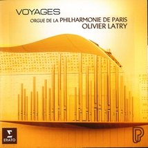 OLIVIER LATRY - VOYAGES, ORGUE DE LA PHILHARMONIE DE PARIS