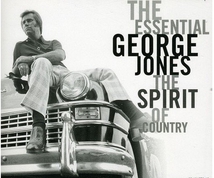 THE SPIRIT OF COUNTRY: THE ESSENTIAL GEORGE JONES