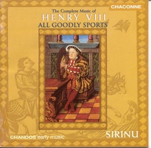 ALL GOODLY SPORTS - THE COMPLETE MUSIC OF HENRY VIII