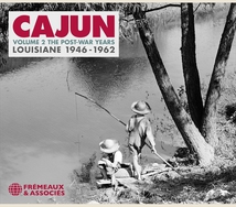 CAJUN VOL. 2: THE POST-WAR YEARS, LOUISIANE 1946-1962