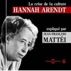 HANNAH ARENDT - LA CRISE DE LA CULTURE