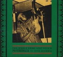THE WORLD ENDS: AFRO ROCK & PSYCHEDELIA IN 70'S NIGERIA