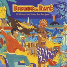 DISQUE LA RAYÉ: 60'S FRENCH WEST-INDIES BOO-BOO-GALOO