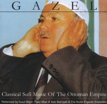 GAZEL: CLASSICAL SUFI MUSIC OF THE OTTOMAN EMPIRE