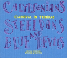 CALYPSONIANS, STEELPANS & BLUE DEVILS: CARNIVAL IN TRINIDAD