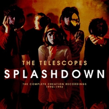 SPLASHDOWN (THE COMPLETE CREATION RECORDINGS 1990-1992)