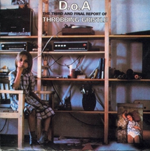 D.O.A. (THE THIRD AND FINAL REPORT OF THROBBING GRISTLE) (+