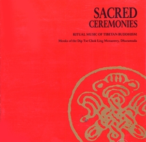 SACRED CEREMONIES: RITUAL MUSIC OF TIBETAN BUDDHISM