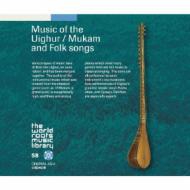 MUSIC OF THE UIGHUR / MUKAM AND FOLK SONGS