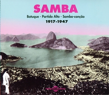 SAMBA 1917-1947: BATUQUE, PARTIDO ALTO, SAMBA-CANÇÃO
