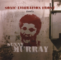 SONIC LIBERATION FRONT MEETS SUNNY MURRAY