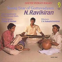 YOUNG STAR OF GOTTUVADYAM N.RAVIKIRAN: SOUTH INDIAN RAGAS