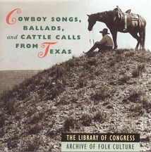 COWBOY SONGS, BALLADS AND CATTLE CALLS FROM TEXAS