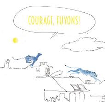 COURAGE, FUYONS !