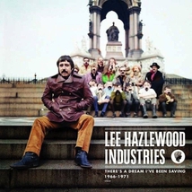 THERE'S A DREAM I'VE BEEN SAYING, LEE HAZLEWOOD INDUSTRIES,