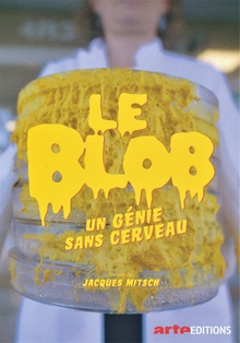 LE BLOB, UN GÉNIE SANS CERVEAU