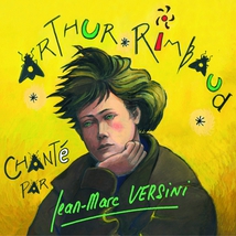 ARTHUR RIMBAUD CHANTÉ PAR...