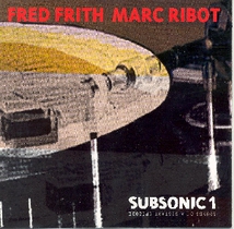 SOUNDS OF A DISTANT EPISODE: FRED FRITH / MARC RIBOT