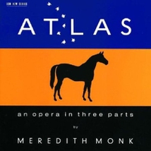 ATLAS, AN OPERA IN THREE PARTS