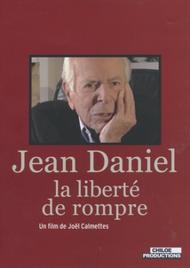 JEAN DANIEL, LA LIBERTÉ DE ROMPRE