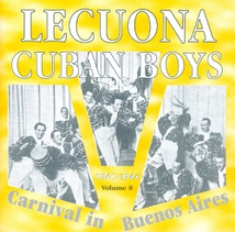 LECUONA CUBAN BOYS VOL.8: CARNIVAL IN BUENOS AIRES 1941-44