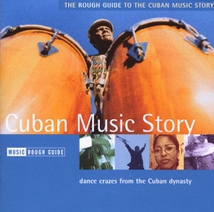 THE ROUGH GUIDE TO THE CUBAN MUSIC STORY