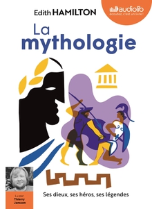 LA MYTHOLOGIE, SES DIEUX, SES HÉROS, SES LÉGENDES