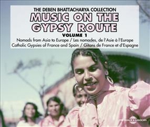 MUSIC ON THE GYPSY ROUTE VOL. 1: THE D. BHATTACHARYA COL.
