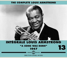 INTÉGRALE LOUIS ARMSTRONG VOL.13 "A SONG WAS BORN" 1947