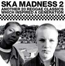SKA MADNESS 2 (ANOTHER 20 REGGAE CLASSICS WHICH INSPIRED A