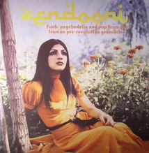ZENDOONI: FUNK, PSYCHEDELIA AND POP FROM THE IRANIAN...