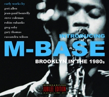 INTRODUCING M-BASE - BROOKLYN IN THE 1980S