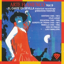 ARTE FLAMENCO VOL. 9: EL CANTE EN SEVILLA, HISTORICAL REC.