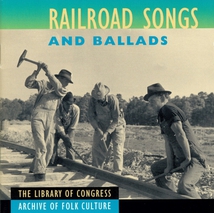 RAILROAD SONGS AND BALLADS