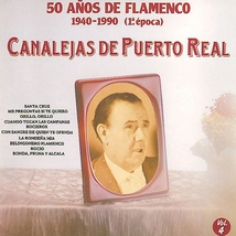 50 AÑOS DE FLAMENCO 1940-1990: CANALEJAS DE PUERTO REAL