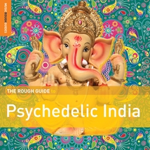 THE ROUGH GUIDE TO PSYCHEDELIC INDIA