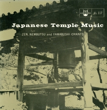 JAPANESE TEMPLE MUSIC: ZEN NEMBUTSU AND YAMABUSHI CHANTS