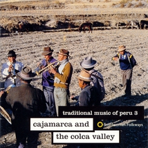 TRADITIONAL MUSIC OF PERU 3: CAJAMARCA & COLCA VALLEY