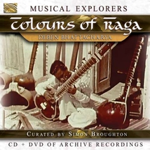 MUSICAL EXPLORERS: COLOURS OF RAGA - DEBEN BHATTACHARYA