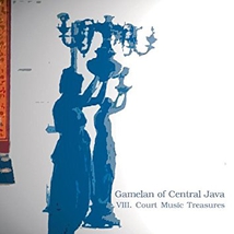 GAMELAN OF CENTRAL JAVA: VIII. COURT MUSIC TREASURES