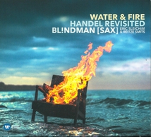 WATER & FIRE : HANDEL REVISITED (+ REBEL/ + MESSIAEN)