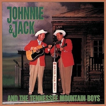 JOHNNIE AND JACK AND THE TENNESSEE MOUNTAIN BOYS