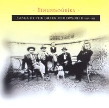 MOURMOURIKA: SONGS OF THE GREEK UNDERWORLD 1930-1955