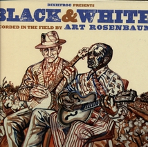 BLACK & WHITE (RECORDED IN THE FIELD BY ART ROSENBAUM)