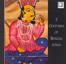 2 CENTURIES OF BENGALI SONGS