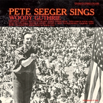 PETE SEEGER SINGS WOODY GUTHRIE