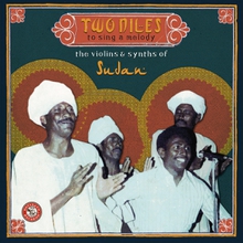 TWO NILES TO SING A MELODY. THE VIOLINS AND SYNTHS OF SUDAN