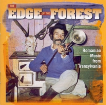 THE EDGE OF THE FOREST: ROMANIAN MUSIC FROM TRANSYLVANIA